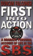 First Into Action: Dramatic Personal Account of Life Inside the SBS by Duncan Falconer