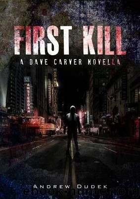 First Kill: A Dave Carver Novella by Andrew Dudek