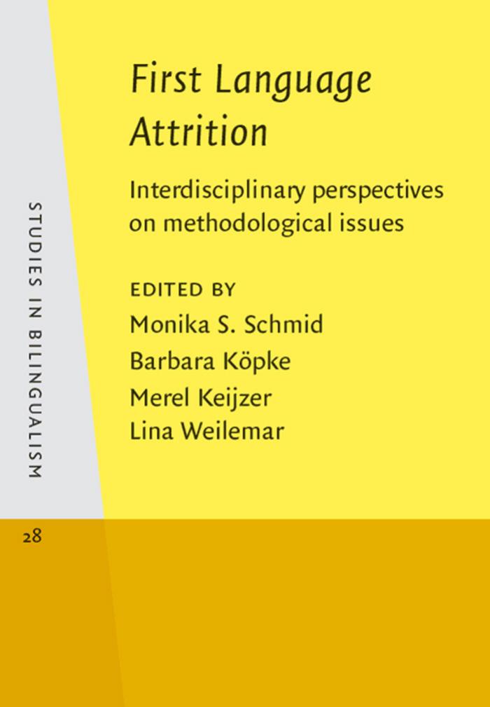 First Language Attrition: Interdisciplinary Perspectives on Methodological Issues (Studies in Bilingualism) by Monika S. Schmid