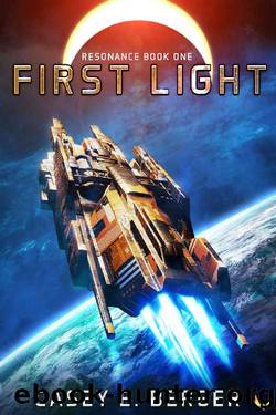 First Light: A Military Sci-Fi Series (Resonance Book 1) by Casey E. Berger