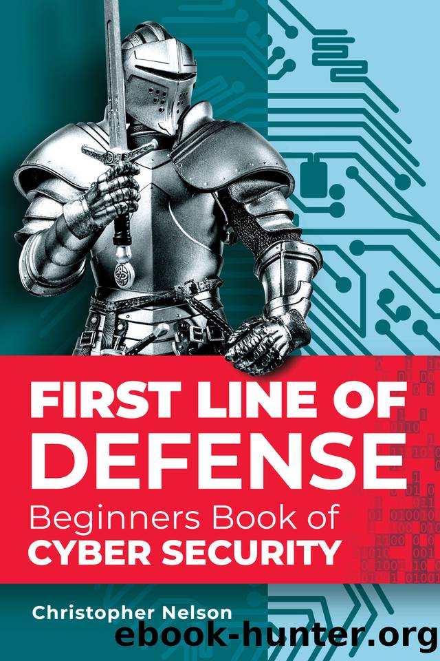 First Line of Defense: The Beginners Book of Cyber Security by Nelson Christopher