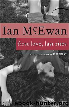 First Love, Last Rites by Ian McEwan