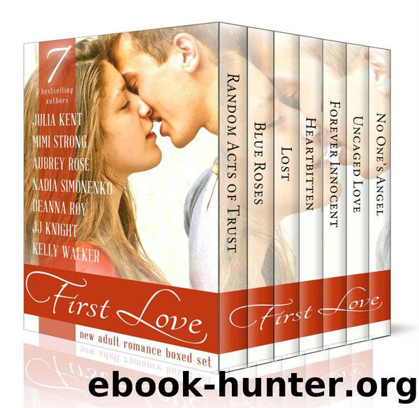 First Love: A Superbundle Boxed Set of Seven New Adult Romances by Kent Julia