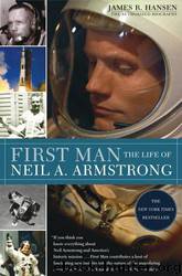 First Man: The Life of Neil A. Armstrong by James R. Hansen