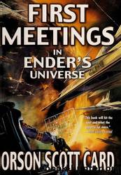 First Meetings in Ender's Universe by Card Orson Scott