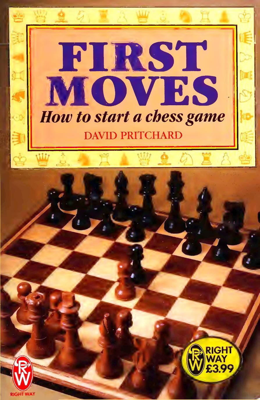 First Moves - How to Start a Chess Game (1993) by David Pritchard