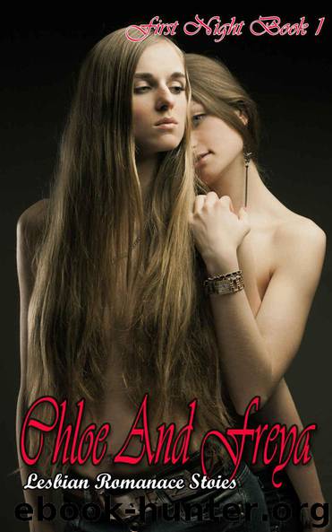 First Night Book 1 : Chloe and Freya: Lesbian romance short stories Book 1 (First time Lesbian romance series) by J.D. Killi