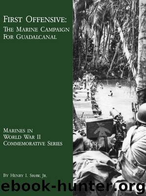 First Offensive: The Marine Campaign for Guadalcanal by Henry I. Shaw