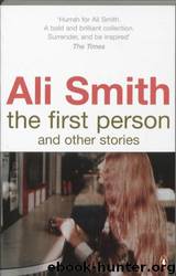 First Person and Other Stories by Ali Smith