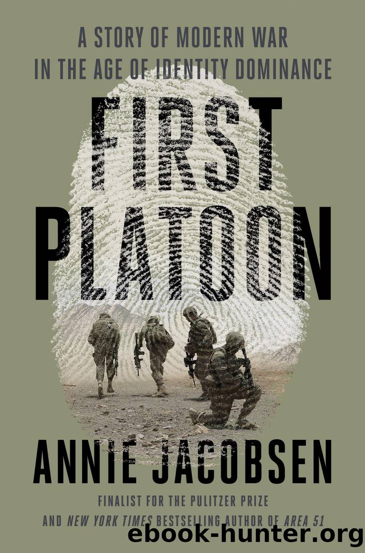 First Platoon: A Story of Modern War in the Age of Identity Dominance by Annie Jacobsen