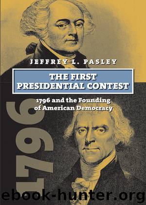 First Presidential Contest by Jeffrey L. Pasley