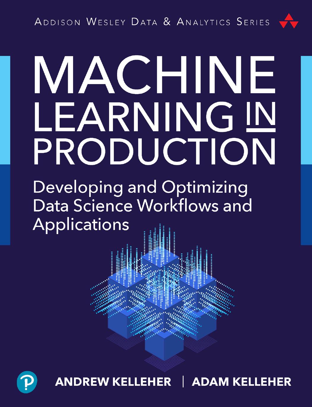 First Principles of Machine Learning for Data Scientists and Software Engineers: Framing--The First Steps Toward Successful Execution by Andrew Kelleher & Adam Kelleher