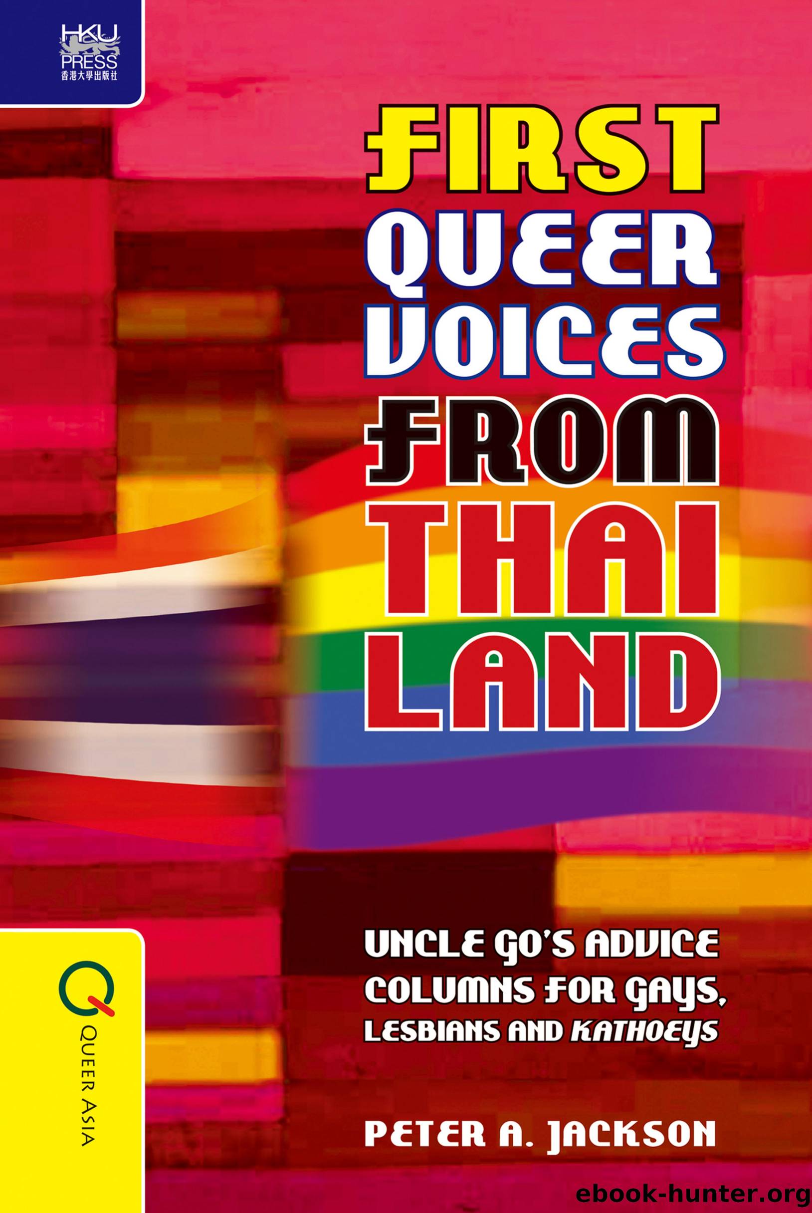 First Queer Voices from Thailand : Uncle Go's Advice Columns for Gays, Lesbians and Kathoeys by Peter A. Jackson