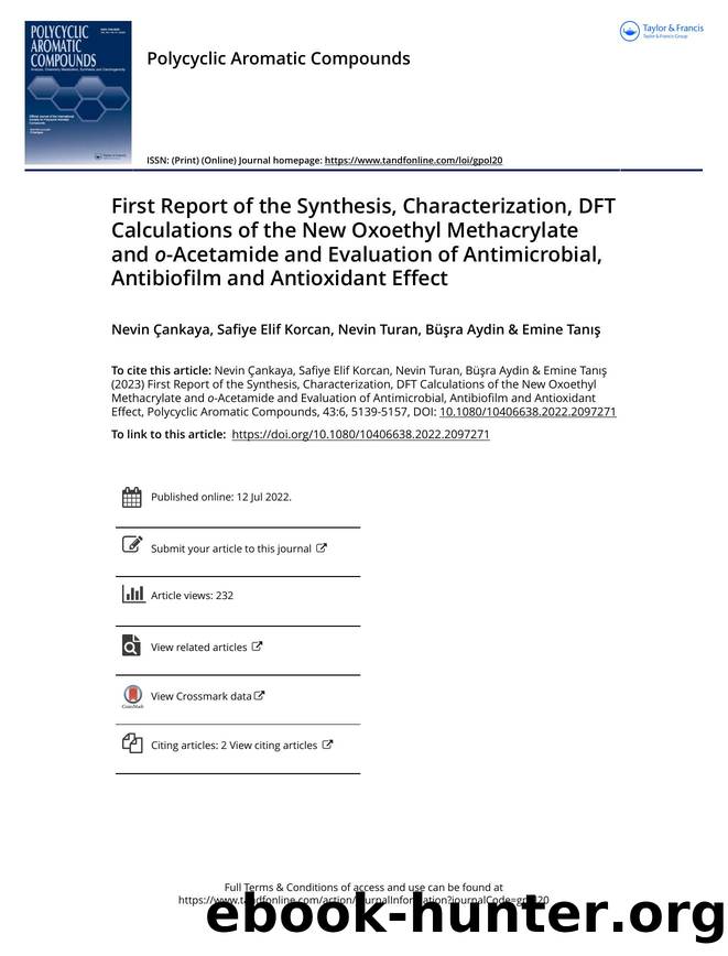 First Report of the Synthesis, Characterization, DFT Calculations of the New Oxoethyl Methacrylate and o-Acetamide and Evaluation of Antimicrobial, Antibiofilm and Antioxidant Effect by Çankaya Nevin & Korcan Safiye Elif & Turan Nevin & Aydin Büşra & Tanış Emine