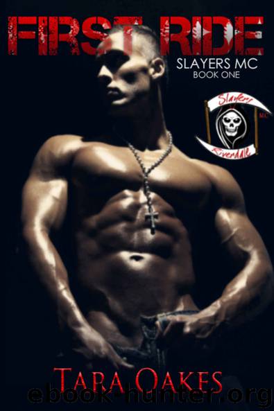First Ride (The Slayers MC Book 1) by Tara Oakes