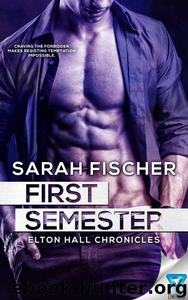 First Semester (Elton Hall Chronicles Book 1) by Sarah Fischer