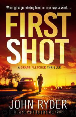 First Shot: An utterly gripping fast-paced action thriller (A Grant Fletcher Thriller) by John Ryder