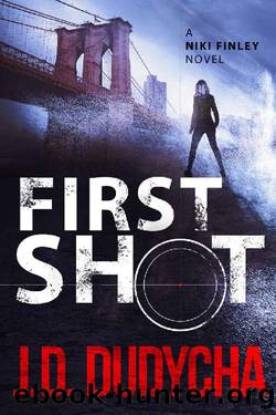 First Shot_A Niki Finley Novel by J. D. Dudycha