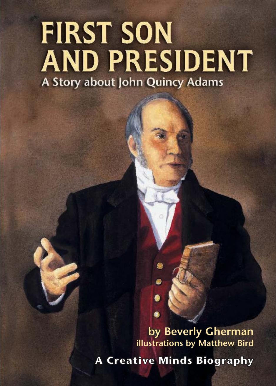 First Son And President: A Story About John Quincy Adams (Creative Minds Biographies) by Beverly Gherman