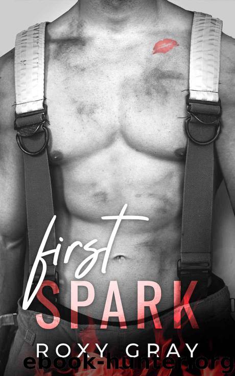 First Spark: A Firefighter Short Story (Heroes in Uniform Book 1) by Gray Roxy
