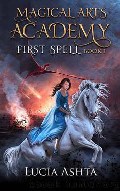 First Spell (Magical Arts Academy Book 1) by Lucia Ashta