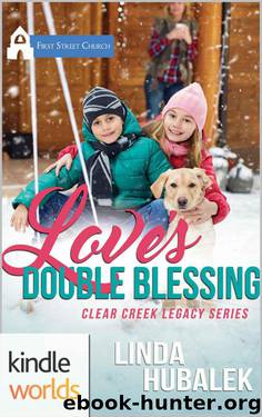 First Street Church: Love's Double Blessing (Kindle Worlds Novella) (Clear Creek Legacy Book 2) by Linda K. Hubalek