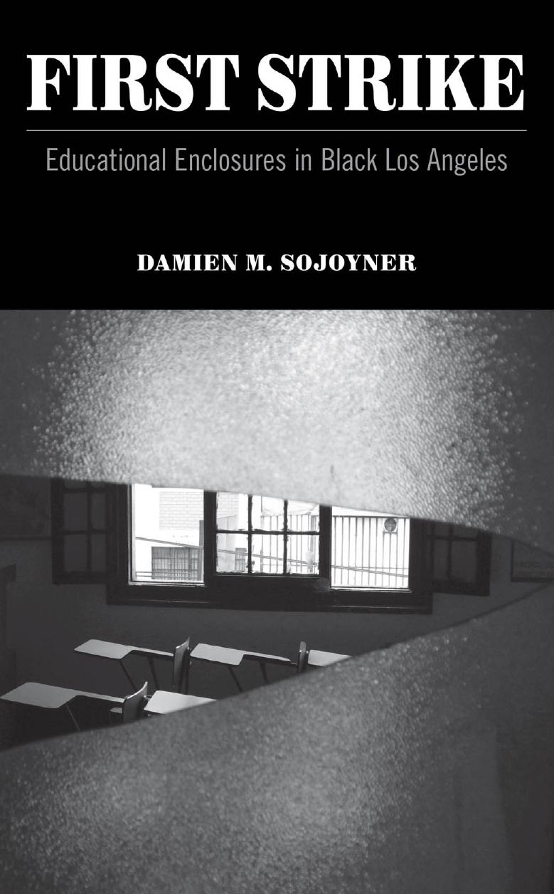 First Strike: Educational Enclosures in Black Los Angeles by Damien M. Sojoyner