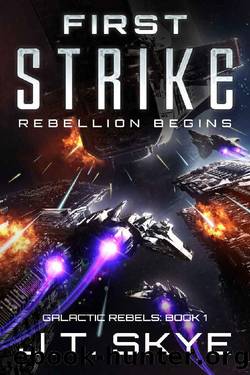 First Strike: Rebellion Begins â Military Sci Fi and Space Opera Thriller by J.T. Skye