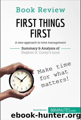 First Things First by Stephen R. Covey: A new approach to time management by 50MINUTES.COM