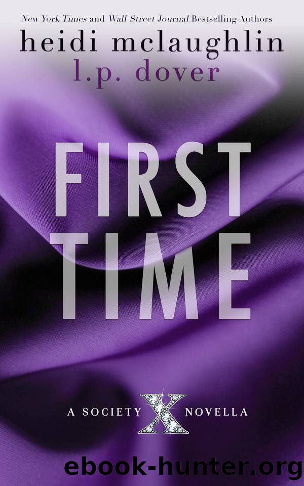 First Time (Society X Novellas Book 1) by L.P. Dover & Heidi McLaughlin