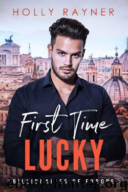 First Time Lucky (Billionaires of Europe Book 5) by Holly Rayner