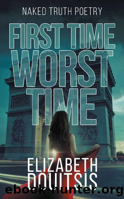 First Time Worst Time (Naked Truth Poetry Book 2) by Elizabeth Douitsis
