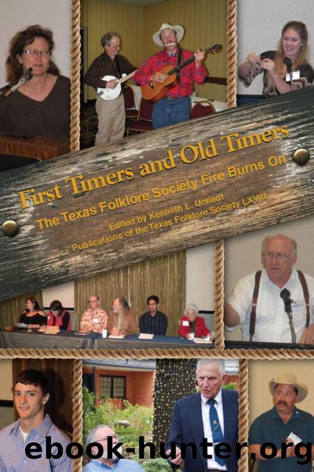 First Timers and Old Timers : The Texas Folklore Society Fire Burns On by Kenneth L. Untiedt