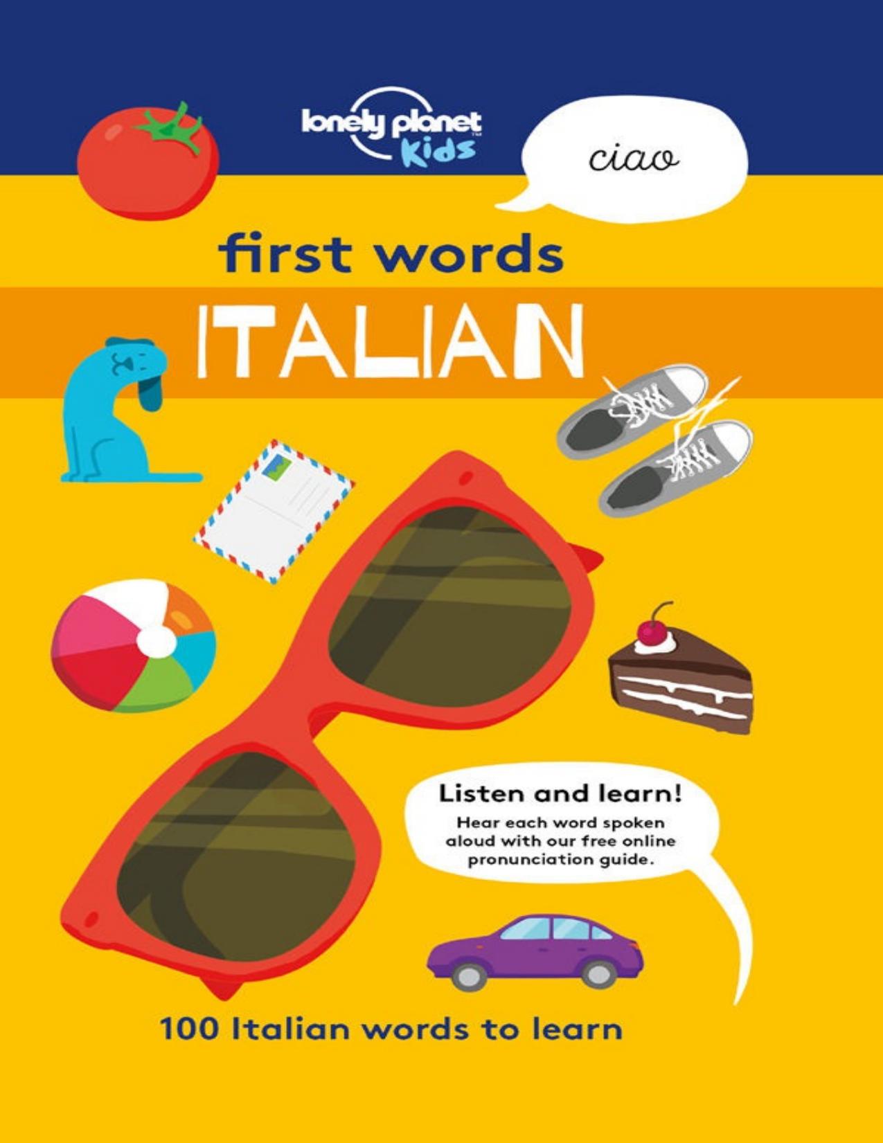 First Words - Italian: 100 Italian words to learn by Lonely Planet Kids