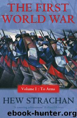First World War. Volume I, To Arms by Hew. Strachan