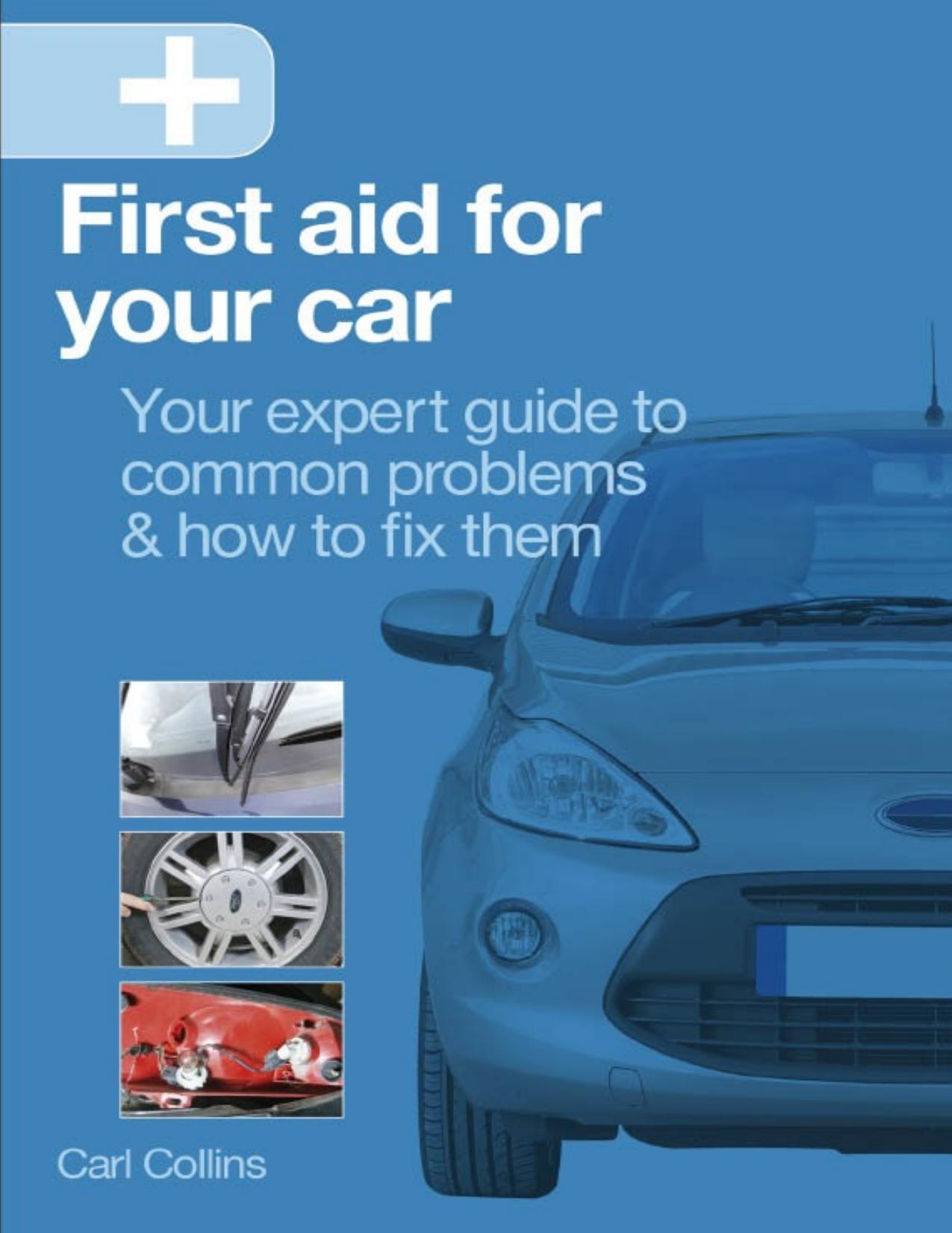 First aid for your car : your expert guide to common problems \& how to fix them - PDFDrive.com by Carl Collins