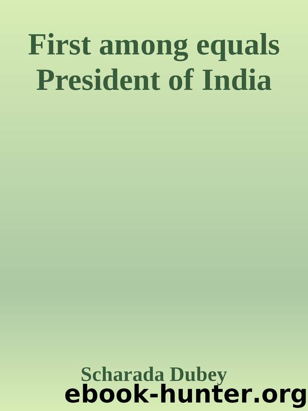 First among equals President of India by Scharada Dubey