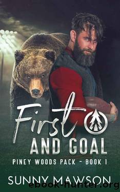 First and Goal: A Piney Woods Pack Novel by Sunny Mawson
