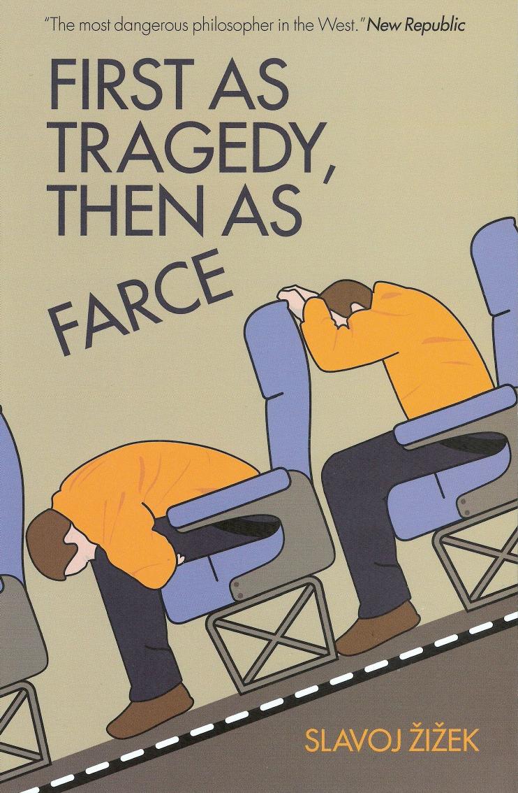 First as Tragedy, Then as Farce by Slavoj Zizek