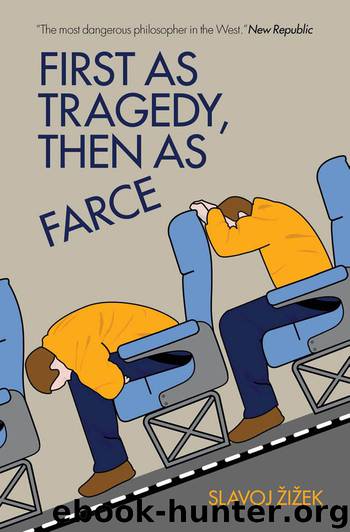 First as Tragedy, then as Farce by Slavoj Zizek