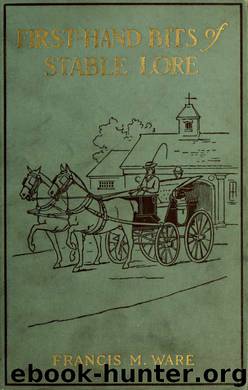 First hand bits of stable lore by Ware Francis M & Fairman Rogers Collection (University of Pennsylvania) PU