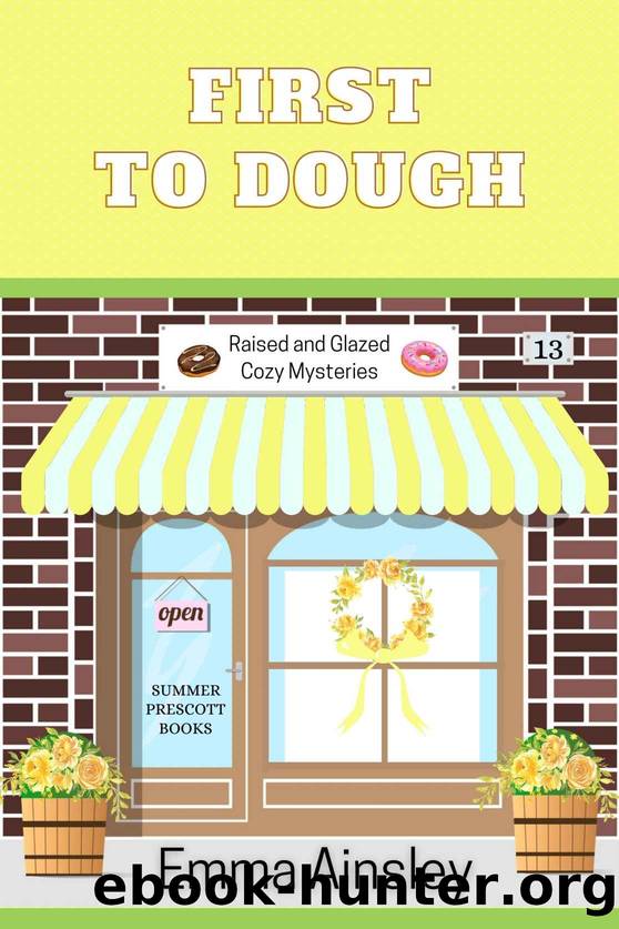 First to Dough: Raised and Glazed Cozy Mysteries, Book 13 by Ainsley Emma