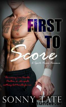 First to Score: A Steamy Sports Virgin Romance by Sonny Tate