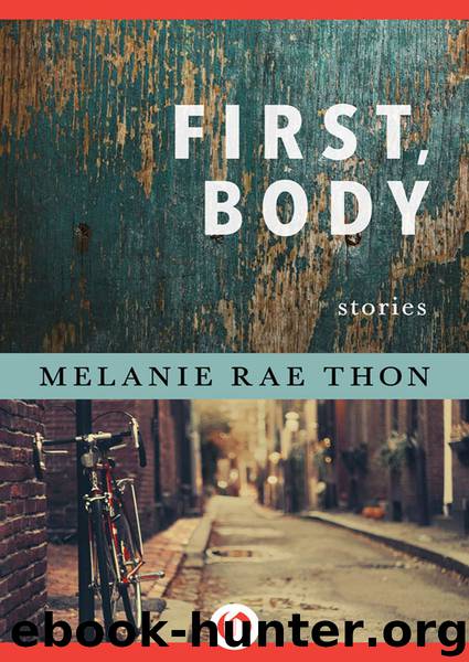 First, Body by Melanie Rae Thon