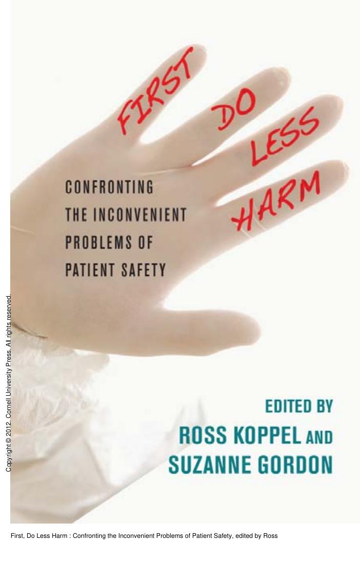 First, Do Less Harm : Confronting the Inconvenient Problems of Patient Safety by Ross Koppel; Suzanne Gordon