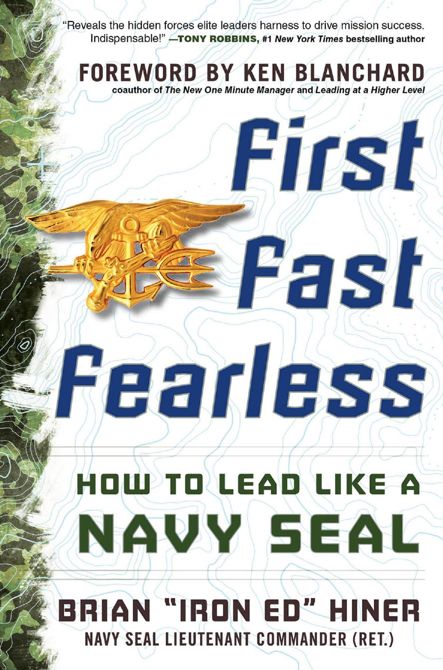 First, Fast, Fearless: How to Lead Like a Navy SEAL by Brian "Iron Ed" Hiner