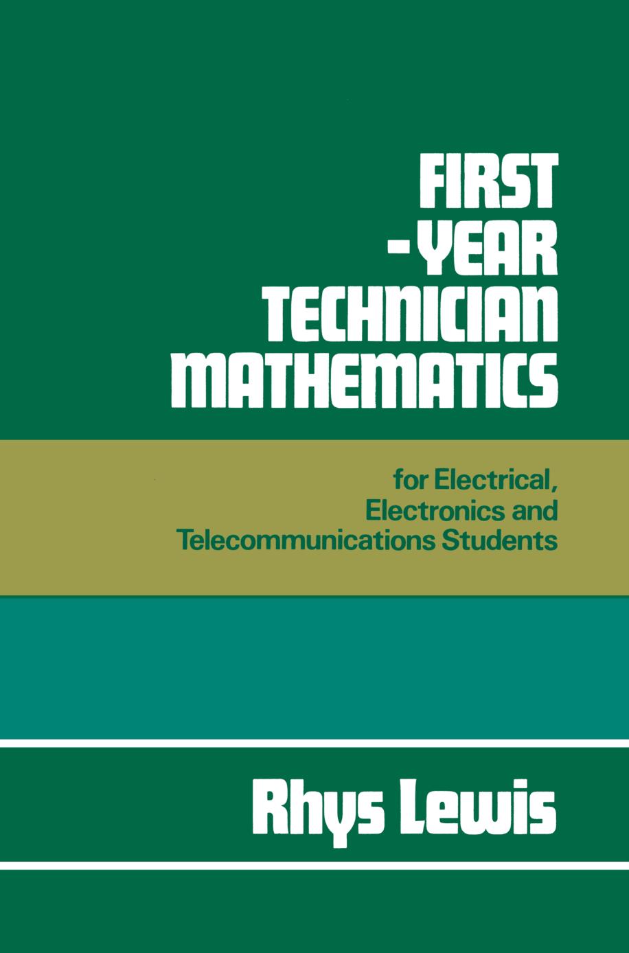First-Year Technician Mathematics: For Electrical, Electronics and Telecommunications Students by Rhys Lewis B.Sc. Tech. C.Eng. M.I.E.E. (auth.)