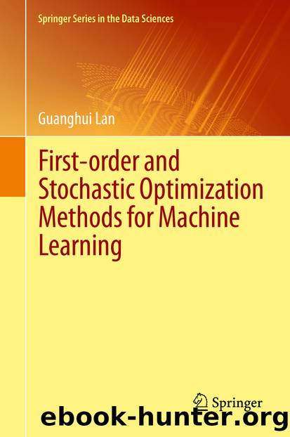 First-order and Stochastic Optimization Methods for Machine Learning by Guanghui Lan