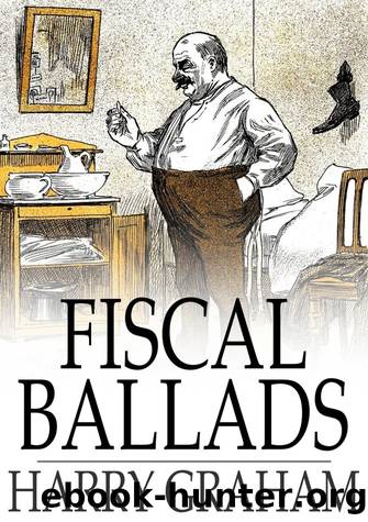Fiscal Ballads by Harry Graham