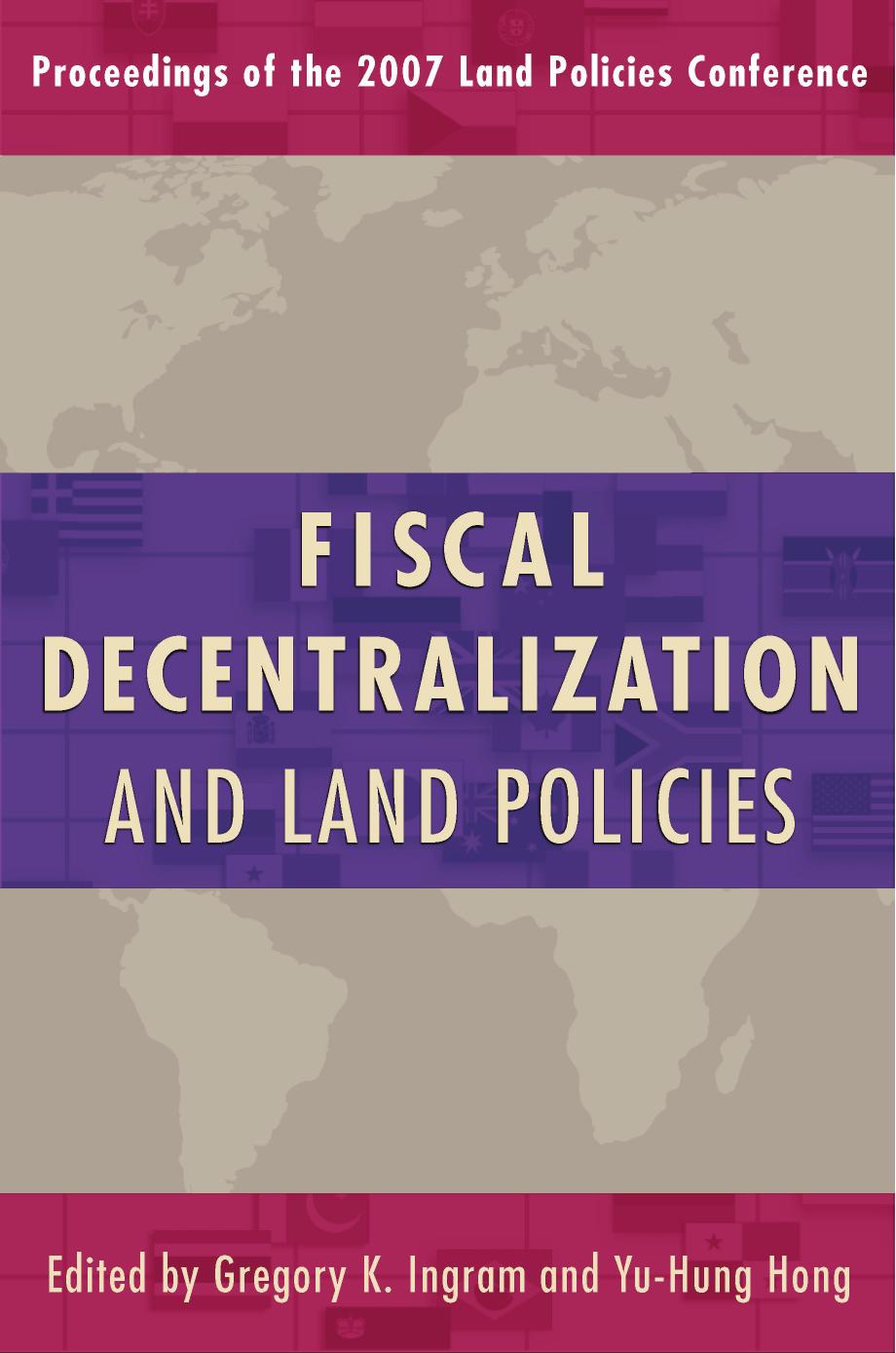 Fiscal Decentralization and Land Policies by Gregory K. Ingram; Yu-Hung Hong